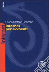 Internet per avvocati libro di Bonzano Enrico S.