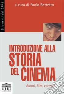 Introduzione alla storia del cinema. Autori, film, correnti libro di Bertetto P. (cur.)