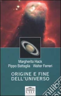 Origine e fine dell'universo libro di Hack Margherita - Battaglia Pippo - Ferreri Walter