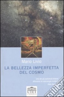 La bellezza imperfetta del cosmo libro di Livio Mario