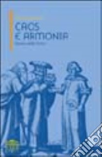 Caos e armonia. Storia della fisica libro di Bellone Enrico