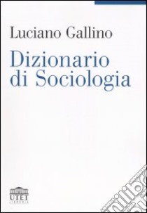 Dizionario di sociologia libro di Gallino Luciano