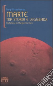 Marte tra storia e leggenda libro di Prestinenza Luigi