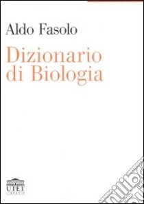 Dizionario di biologia libro di Fasolo A. (cur.)