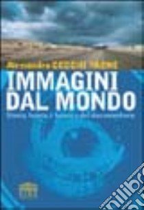 Immagini dal mondo. Storia, teoria e tecnica del documentario libro di Cecchi Paone Alessandro