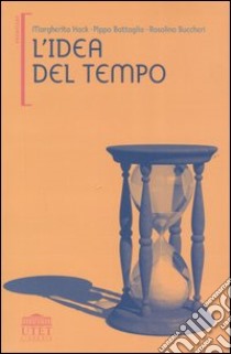 L'idea del tempo libro di Hack Margherita - Battaglia Pippo - Buccheri Rosolino