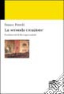 La seconda creazione. Fondamenti della regia teatrale libro di Perrelli Franco