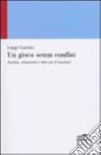 Un gioco senza confini. Analisi, strumenti e idee per il turismo libro di Guiotto Luigi