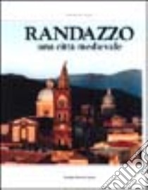 Randazzo. Una città medievale libro di Agati Salvatore