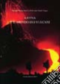 L'Etna e il mondo dei vulcani libro di Patanè Giuseppe; Tanguy Jean-Claude; La Delfa Santo