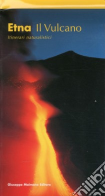 Etna. Il vulcano. Itinerari naturalistici libro di Arcidiacono Salvatore