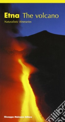 Etna. The volano. Naturalistic itineraries libro di Arcidiacono Salvatore