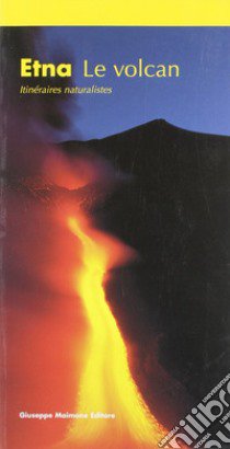 Etna. Le volcan. Itinéraires naturalistique libro di Arcidiacono Salvatore