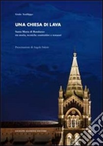 Una chiesa di lava. Santa Maria di Randazzo tra storia, tecniche costruttive e restauri libro di Sanfilippo Giulia