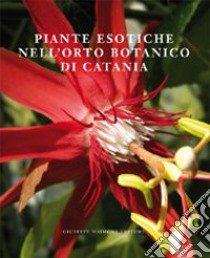 Piante esotiche nell'orto botanico di Catania libro di Pavone P. (cur.)