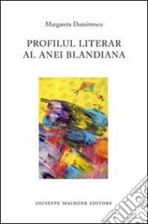 Profilul literar al anei blandiana. Ediz. rumena libro di Dumitrescu Margareta