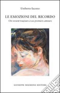 Le emozioni del ricordo. On revient toujours a ses premiers amours libro di Iacono Umberto