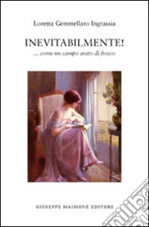 Inevitabilmente! ... Come un campo arato di fresco libro di Gemmellaro Ingrassia Loretta