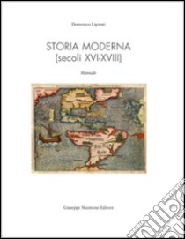 Storia moderna (secoli XVI-XVIII) libro di Ligresti Domenico