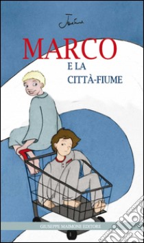 Marco e la città-fiume libro di Joìne