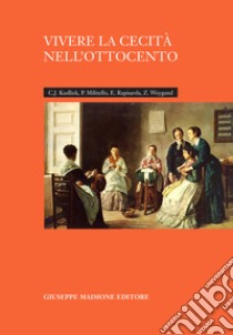 Vivere la cecità nell'Ottocento libro di Kudlick Catherine J.; Militello Paolo; Rapisarda Emanuele