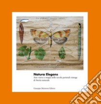 Natura elegans. Arte visiva e magia nelle tavole parietali vintage di Storia naturale. Ediz. illustrata libro