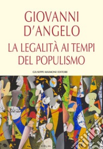 La legalità ai tempi del populismo libro di D'Angelo Giovanni