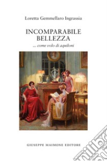 Incomparabile bellezza... come volo di aquiloni libro di Gemmellaro Ingrassia Loretta