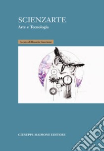 Scienzarte. Arte e tecnologia libro di Guccione R. (cur.)