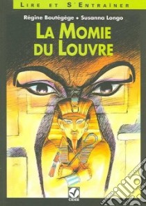 La Momie du Louvre. Con CD Audio libro di Boutégège Régine - Longo Susanna