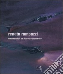 Renata Rampazzi. Ediz. italiana e inglese libro di Vescovo Marisa; Ravera Lidia