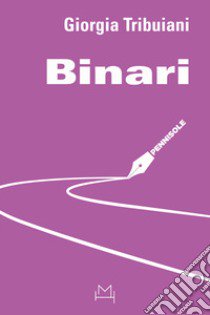 Binari libro di Tribuiani Giorgia