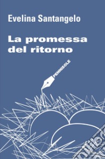 La promessa del ritorno libro di Santangelo Evelina