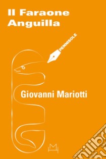 Il faraone anguilla libro di Mariotti Giovanni