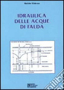 Idraulica delle acque di falda libro di Chiesa Guido