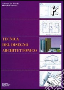 Tecnica del disegno architettonico libro di De Vecchi Antonio; Fiandaca Ornella