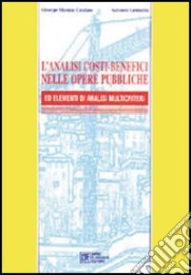 L'analisi costi-benefici nelle opere pubbliche ed elementi di analisi multicriteri libro di Catalano Giuseppe - Lombardo Salvatore