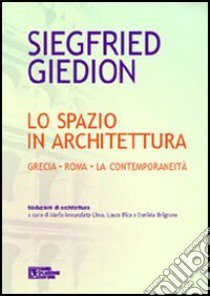 Lo spazio in architettura. Grecia. Roma. La contemporaneità libro di Giedion Siegfried