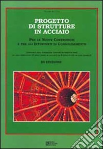 Progetto di strutture in acciaio per le nuove costruzioni e per gli interventi di consolidamento libro di Scibilia Nunzio