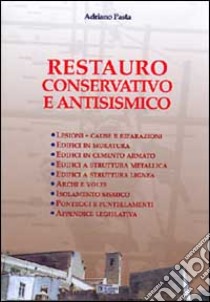 Restauro conservativo e antisismico libro di Pasta Adriano