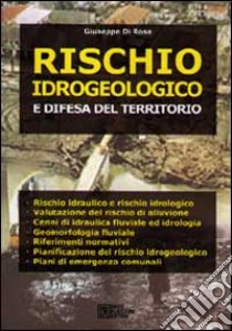 Rischio idrogeologico e difesa del territorio libro di Di Rosa Giuseppe