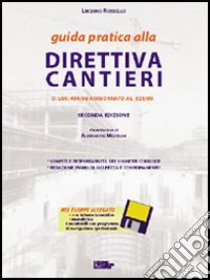 Guida pratica alla direttiva cantieri. DL 494/96 aggiornato a 528/99. Compiti e responsabilità dei soggetti coinvolti.. Con floppy disk libro di Rossello Luciano