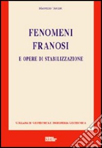 Fenomeni franosi e opere di stabilizzazione libro di Tanzini Maurizio