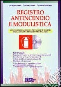 Registro antincendio e modulistica. Con CD-ROM libro di Amico Alfredo; Amico Giacomo; Bellomia Giovanni