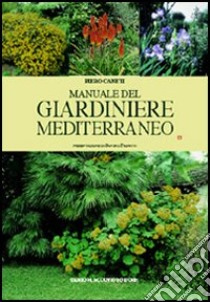 Manuale del giardiniere mediterraneo libro di Caneti Piero