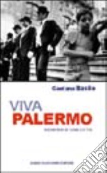 Viva Palermo. Memoria di una città libro di Basile Gaetano