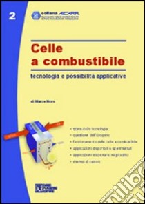 Celle a combustibile. Tecnologia e possibilità applicative libro di Noro Marco