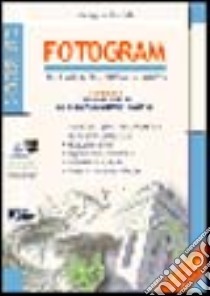 Fotogram. Restituzione 2D e 3D dalle fotografie. Con CD-ROM libro di D'Annibale Giuseppe