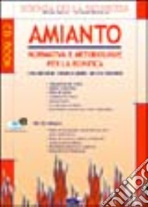 Amianto. Normativa e metodologie per la bonifica. Con CD-ROM libro di Bellomia Giovanni; Amico Alfredo