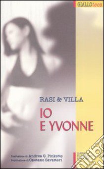 Io e Yvonne libro di Rasi Ignazio; Villa Ernesto